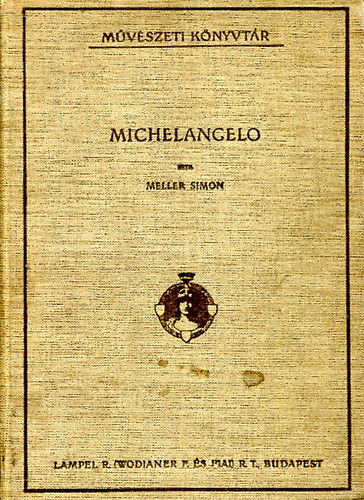 Meller Simon - Dr. K. Lippich Elek - Michelangelo - Sorozatcm:Mvszeti knyvtr