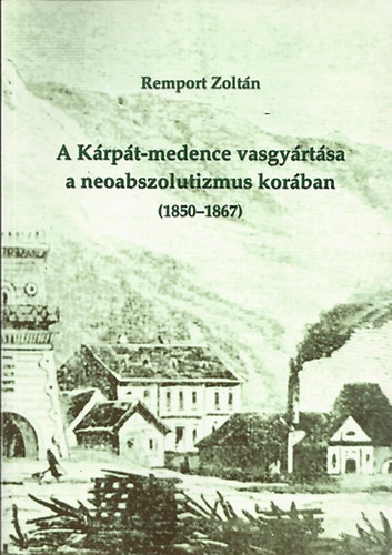 A Krpt-medence vasgyrtsa a neoabszolutizmus korban 1850-1867