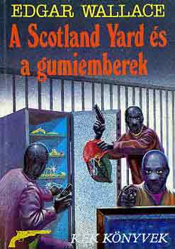 Edgar Wallace - A Scotland Yard s a gumiemberek