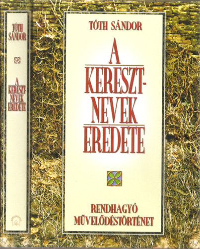 A keresztnevek eredete - Rendhagy mveldstrtnet