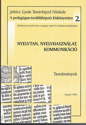 Galgczi Lszl  (szerk.) - Nyelvtan, nyelvhasznlat, kommunikci (Tanulmnyok)
