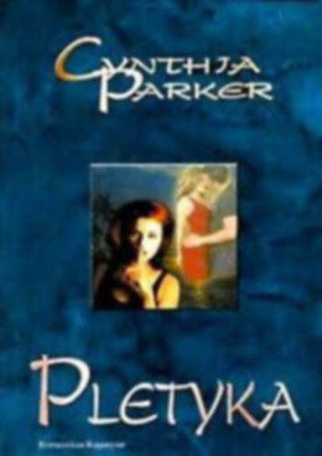 5 db Cynthia Parker knyv: Pletyka - Szbeszd - Gytrelmes szerelem - Szrs, mint a kaktusz - Szilveszteri szenvedly