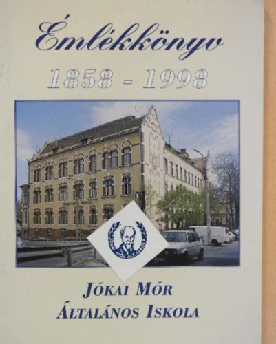 Jkai Mr ltalnos Iskola Emlkknyv 1858-1998