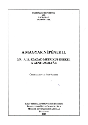 Papp Anette - A magyar npnekek II. - 3/A A 16. szzad metrikus nekei, a Genfi zsoltr