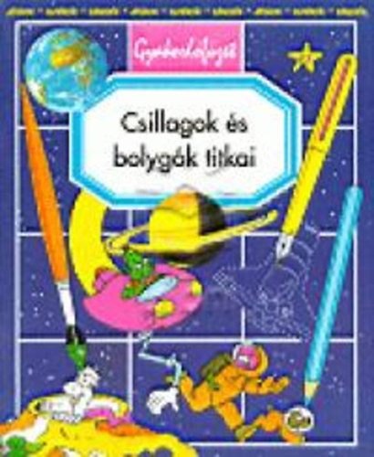 milie Beaumont - Csillagok s bolygk titkai - Gyakorlfzet