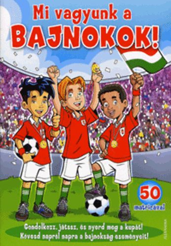 Mi vagyunk a bajnokok! - 50 matricval
