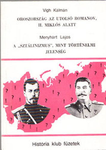 Oroszorszg az utols Romanov, II. Mikls alatt - A "sztlinizmus'', mint trtnelmi jelensg (Histria klub fzetek 4)