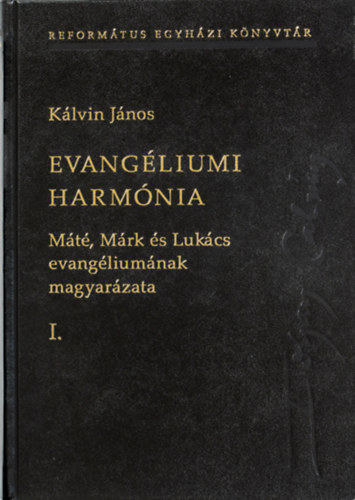 K�lvin J�nos - Evang�liumi harm�nia I-III.