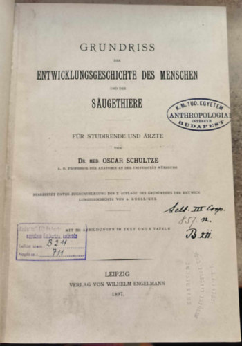 Dr. Med. Oscar Schultze - Grundriss der Entwicklungsgeschichte des Menschen und der Sugethiere ("Az emberek s az emlsk evolcis trtnetnek vzlata" nmet nyelven) (1897)