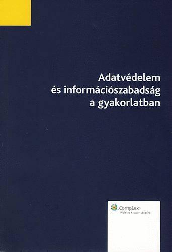 Jóri András; Hegedűs Bulcsú (szerk.) - Adatvédelem és információszabadság a gyakorlatban