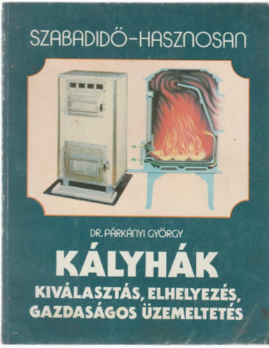 K�lyh�k -  Kiv�laszt�s, elhelyez�s, gazdas�gos �zemeltet�s (Szabadid� - hasznosan)