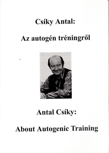 Csky Antal - Az autogn trningrl - About autogenic training (magyar-angol nyelv)
