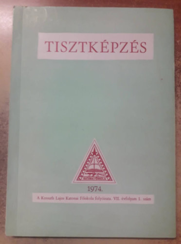 Tisztk�pz�s - A Kossuth Lajos Katonai F�iskola foly�irata - VII. �vfolyam, 1. sz�m