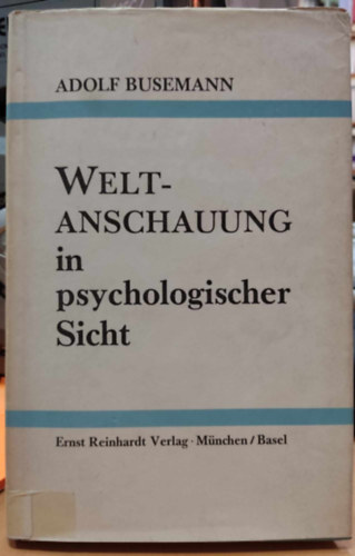 Weltanschauung in psychologischer Sicht: Ein Beitrag zur Lehre vom Menschen