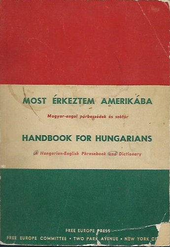 . - Most rkeztem Amerikba-Handbook for Hungarians