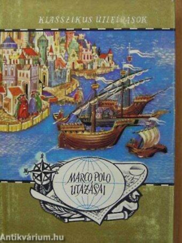 Marco Polo utazsai  (Vilgjrk-Klasszikus tlersok, trkpmellklettel.)