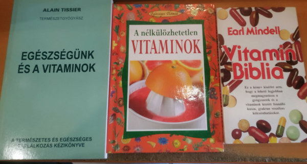 3 db A n�lk�l�zhetetlen vitaminok + Eg�szs�g�nk �s a vitaminok + Vitamin Biblia