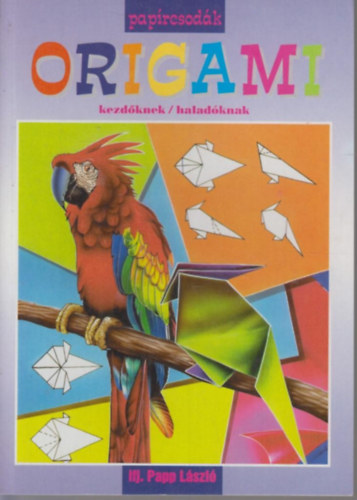 Origami pap�rcsod�k - Kezd�knek / Halad�knak