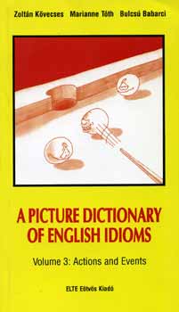 A Picture Dictionary of English Idioms Vol. 3. - Actions and Events