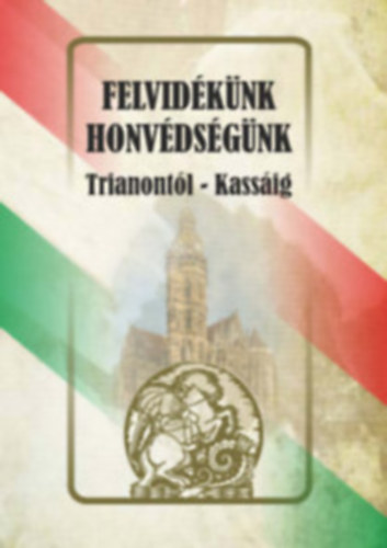 Felvidknk - Honvdsgnk (Trianontl - Kassig)