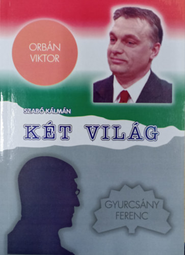 Szab Klmn - Kt vilg ( Orbn Viktor s Gyurcsny Ferenc )