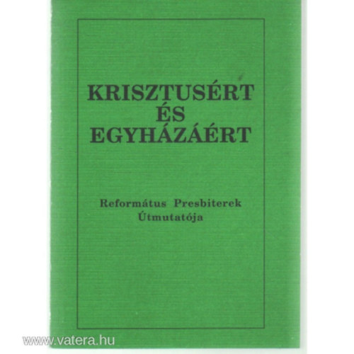 Krisztusrt s egyhzrt - Reformtus Presbiterek tmutatja