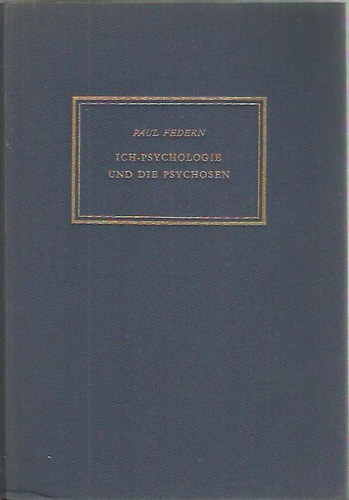 Ich-psychologie und die Psychosen - Az n pszicolgija s a pszichzisok (nmet nyelv)