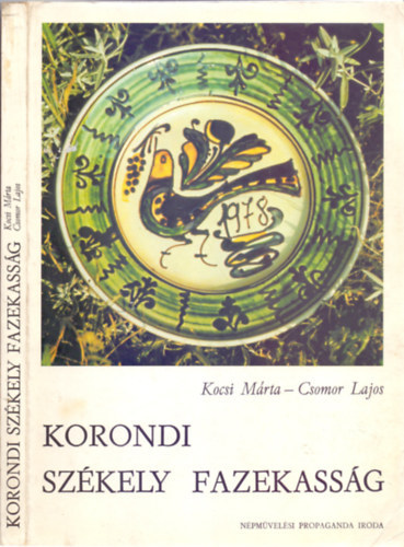 Korondi sz�kely fazekass�g (Korongol�s (fazekal�s), f�lez�s, sz�r�t�s - Fest�k�rl�s, m�z�rl�s - Fest�s, d�sz�t�s - Az �get�sek - �rt�kes�t�s...)