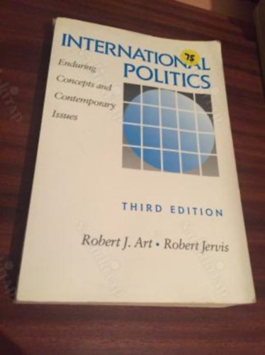 Robert J. Art and Robert Jervis - international Politics - Enduring, Concepts and Contemmporary Issues (Third Edition)