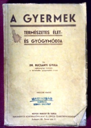 Dr. Bucsnyi Gyula - A gyermek termszetes let s gygymdja