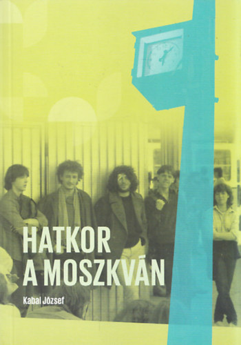 Kabai Jzsef - Hatkor a Moszkvn