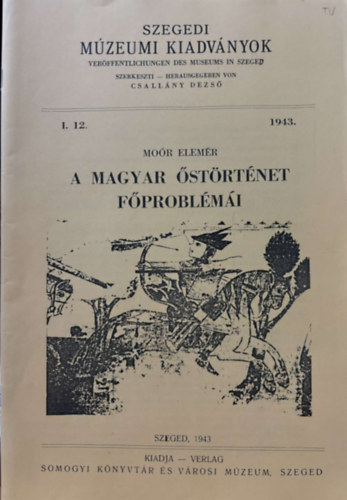 A magyar strtnet fproblmi (Szegedi Mzeumi kiadvnyok 1943. (I. vfolyam, 12. szm)) - reprint