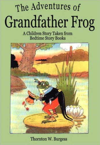 Thornton W. Burgess - The Adventures Of Grandfather Frog