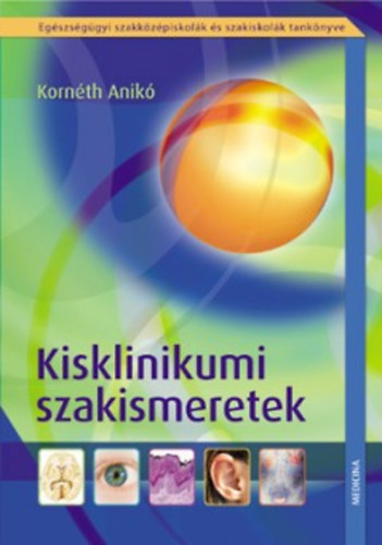 Kornth Anik - Kisklinikumi szakismeretek