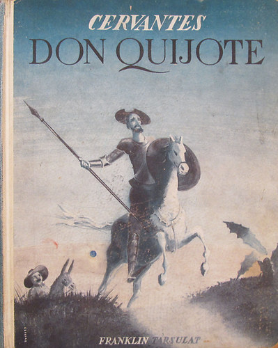 Don Quijote de la Mancha. A magyar ifj�s�g sz�m�ra �tdolgozta Rad� Antal, Dore Guszt�v rajzaival