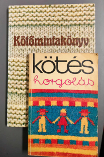 k�t�s - k�nyvcsomag 2Db / K�t�s-horgol�s. Csecsem�kort�l-kamaszkorig + K�t�mintak�nyv (K�t�iskola; K�t�smint�k; Modellek �s a hozz�juk tartoz� mint�k)
