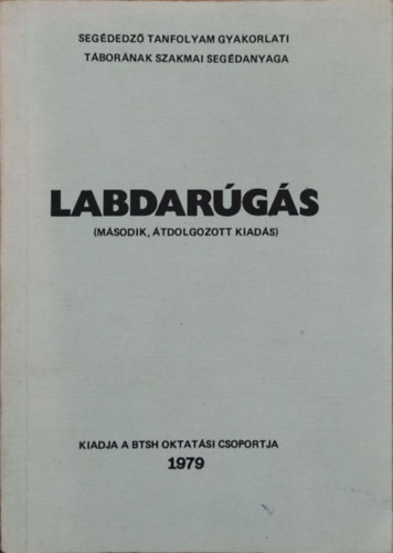 Nagy Jnos - Labdargs - Segdedz tanfolyam gyakorlati tbornak szakmai segdanyaga (Msodik, tdolgozott kiads)