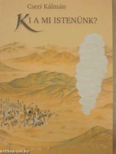 Ki a mi Istennk? ELHANGZOTT A PASARTI REFORMTUS GYLEKEZETBEN 2005. SZEPTEMBER 18-25.