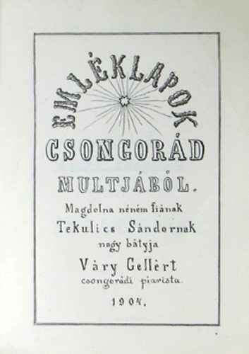 Vry Gellrt piarista - Emlklapok Csongord multjbl - Tekulics Sndornak
