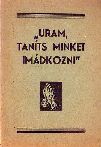 "Uram, tants minket imdkozni"