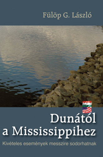 Dun�t�l a Mississipihez - Kiv�teles esem�nyek messzire sodorhatnak