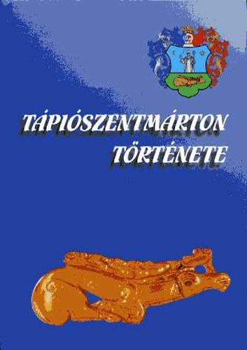 T�pi�szentm�rton t�rt�nete - T�pi�szentm�rton �s S�reg t�rt�nete a kezdetekt�l 1848-ig