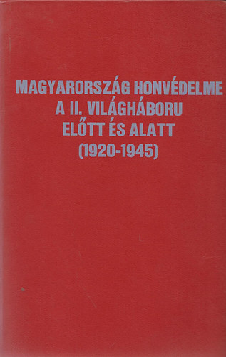 Magyarorszg honvdelme a II. vilghbor eltt s alatt (1920-45) - III. ktet