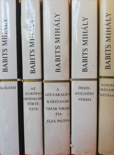 5 ktet a Babits Mihly mvei sorozatbl (Hallfiai, Au eurpai irodalom trtnete, A glyakalifa/Krtyavr/Timr Virgil fia/Elza pilta, sszegyjttt versei, Kisebb mfordtsai)
