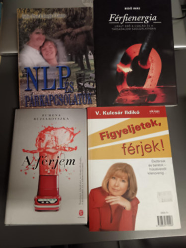 Bed Imre-V. Kulcsr Ildik-Robin Prior-Rumena Buzsarovszka - 4 db knyv:+Figyeljetek felesgek,figyeljetek frjek+ A frjem+NLP s a prkapcsolatok+Frfienergia