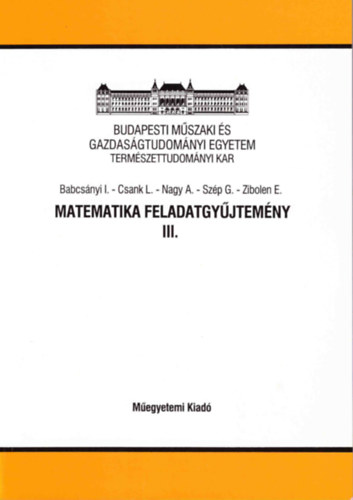 Babcsnyi I.; Csank L.; Nagy A.; Szp G.; Zibolen E. - Matematika feladatgyjtemny III.