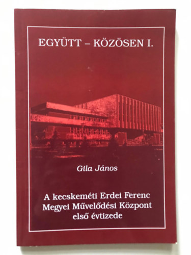 A kecskem�ti Erdei Ferenc Megyei M�vel�d�si K�zpont els� �vtizede