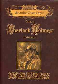 Sir Arthur Conan Doyle sszes Sherlock Holmes trtnete