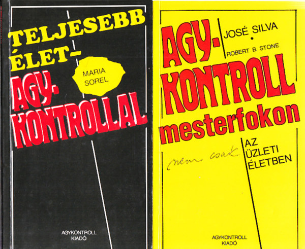 Maria Sorel, Philip Miele, Robert Stone, Justin Belitz Jos� Silva - 2 db. agykontrollos m�: Agykontroll mesterfokon (nem csak) az �zleti �letben + Teljesebb �let agykontrollal