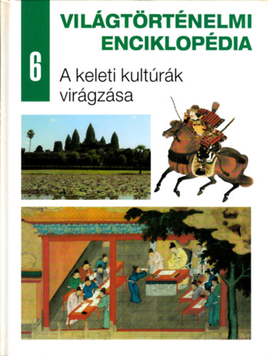 Vil�gt�rt�nelmi enciklop�dia 6.: A keleti kult�r�k vir�gz�sa